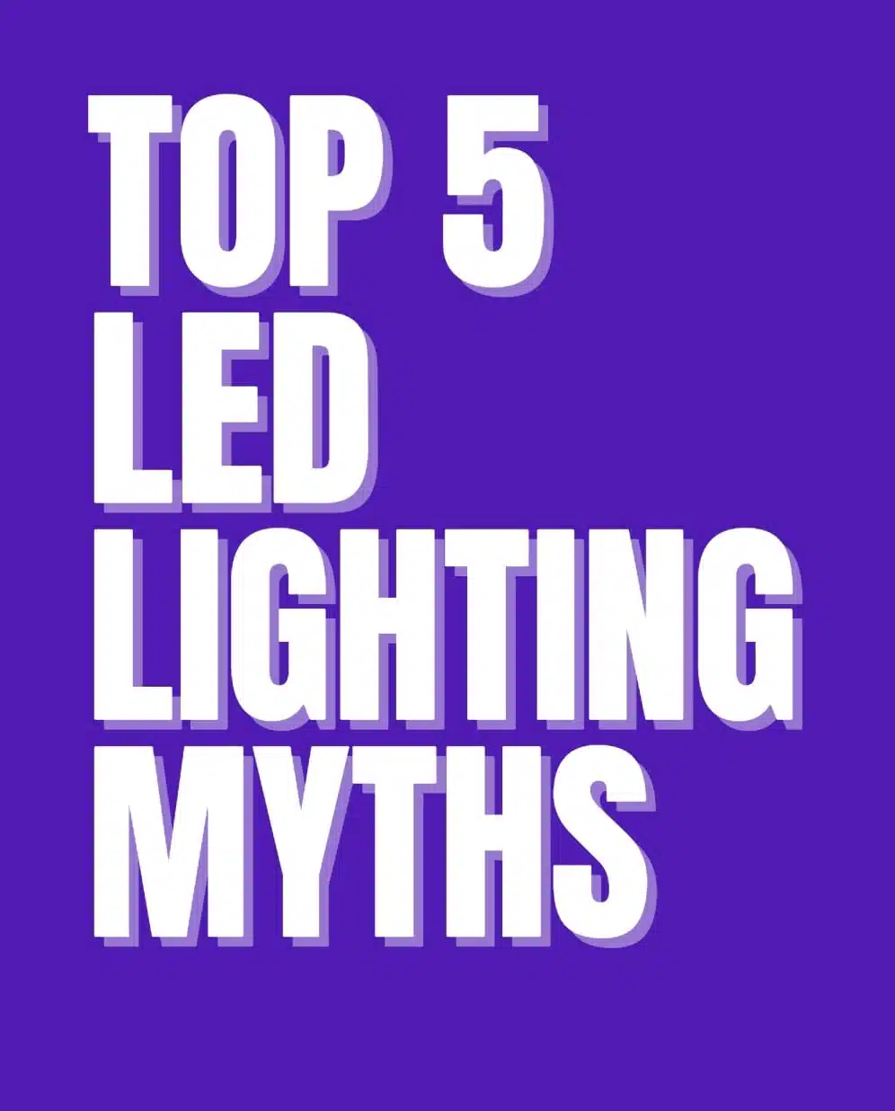 LED Lighting Myths